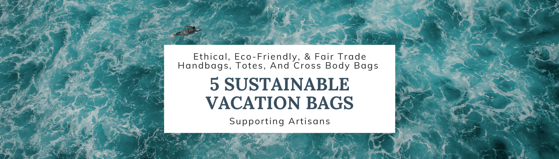5 Sustainable Bags that are Eco-Friendly & Fair Trade for Your Next Trip - SHOPELEOS