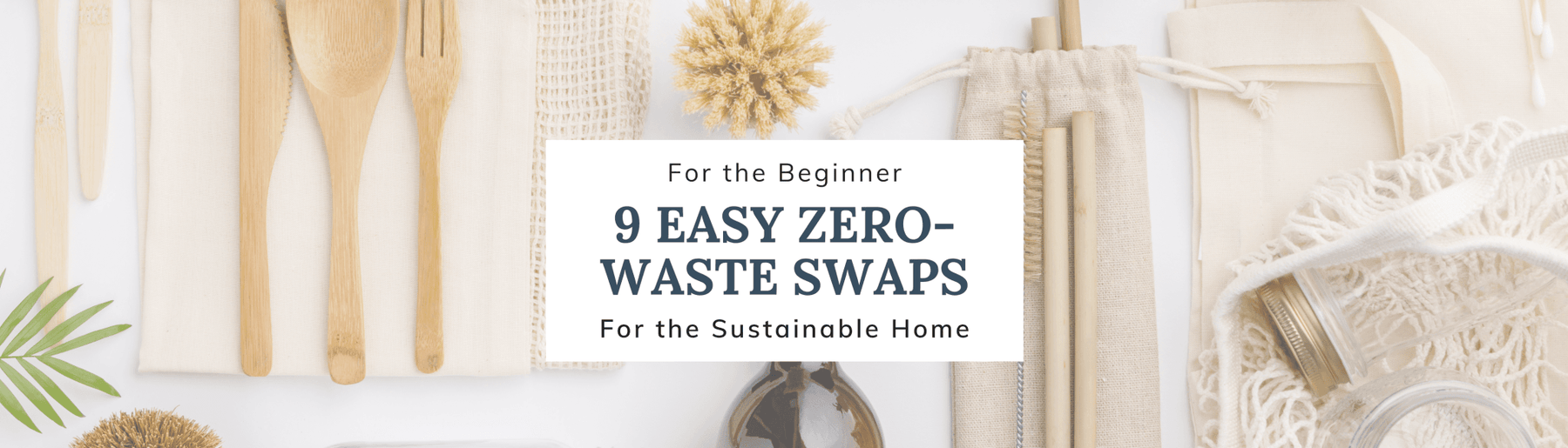 9 Zero-Waste Swaps for a Sustainable Life - SHOPELEOS